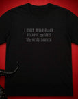 Nothing Darker T-Shirt