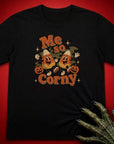 Me So Corny T-Shirt