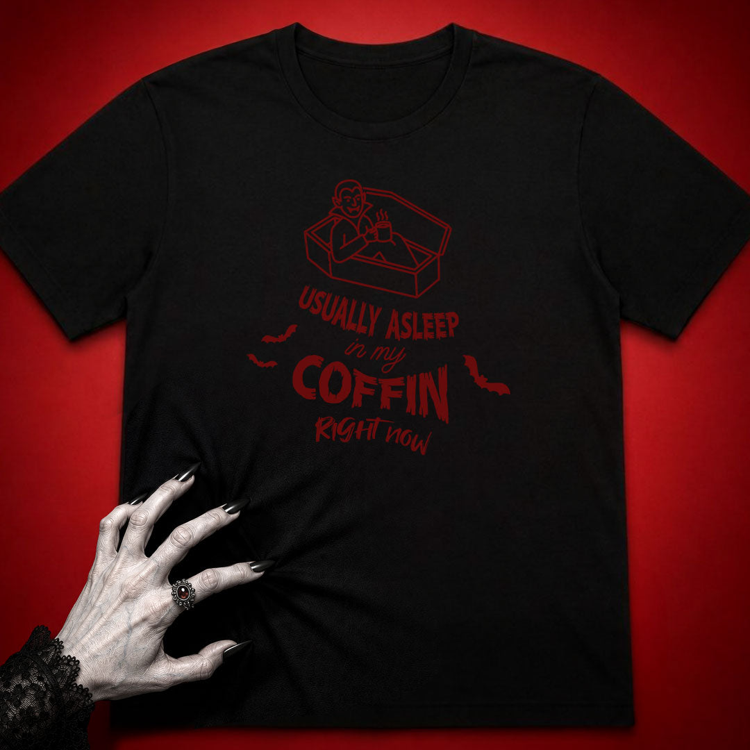 Usually Asleep in my Coffin Right Now T-Shirt