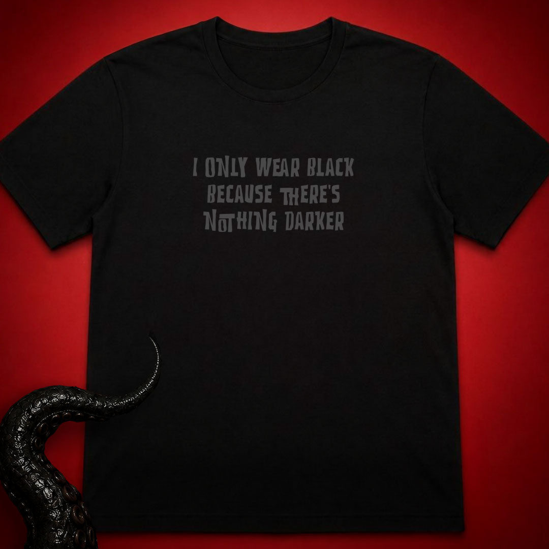 Nothing Darker T-Shirt